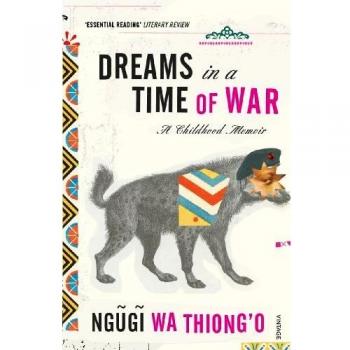 Sueños en tiempos de guerra: Memorias de infancia por Ngugi wa Thiong'o