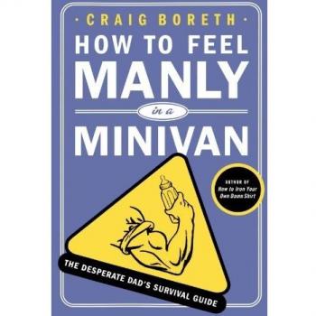 Minivan Masculinity: The Ultimate Survival Guide for Dads