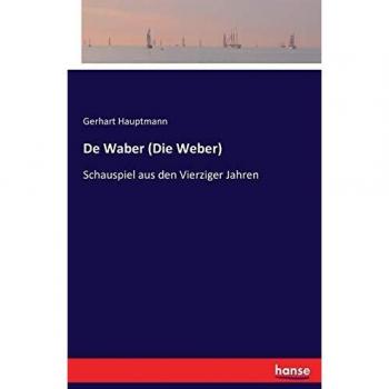 The Weavers: A 1940s Play by Gerhart Hauptmann
