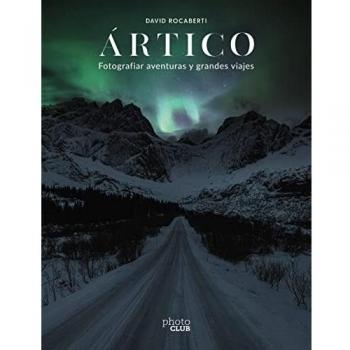 Ãrtico. Fotografiar aventuras y grandes viajes
