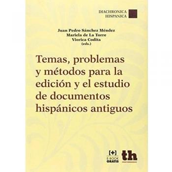 Temas, Problemas y Métodos Para la Edición y el Estudio de Documentos Hispánicos Antiguos
