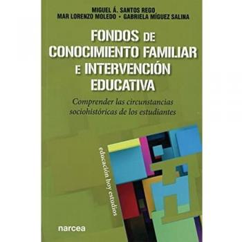 FONDOS DE CONOCIMIENTO FAMILIAR E INTERVENCIÓN EDUCATIVA: Comprender las circunstancias sociohistóricas