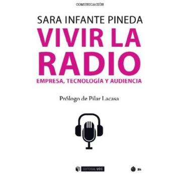 Vivir la radio: Empresa, tecnología y audiencia: 547