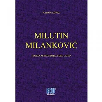 Milutin Milanković.: Teoría astronómica sobre el clima