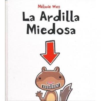Ardilla miedosa, La - tapa dura-: 1 - Watt Melanie