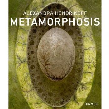 Alexandra Hendrikoff: Metamorphosis