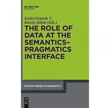 The role of data at the semanticspragmatics interface mouton series in pragmatics msp