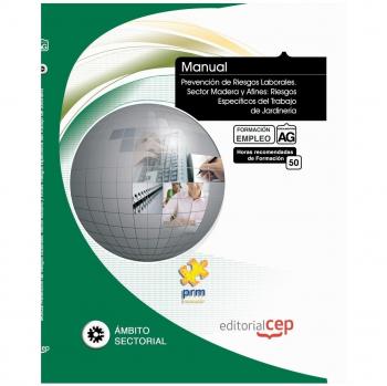 Manual Prevención de Riesgos Laborales. Sector Madera y Afines: Riesgos Específicos del Trabajo de Jardinería. Formación para el Empleo