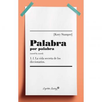 Palabra por palabra: La vida secreta de los diccionarios - Stamper, Kory