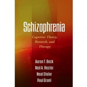 Schizophrenia: Cognitive Theory, Research, and Therapy