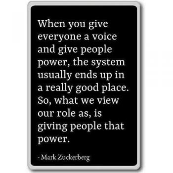 When you give everyone a voice and give peo... - Mark Zuckerberg - quotes fridge magnet, Black - Calamità da frigo