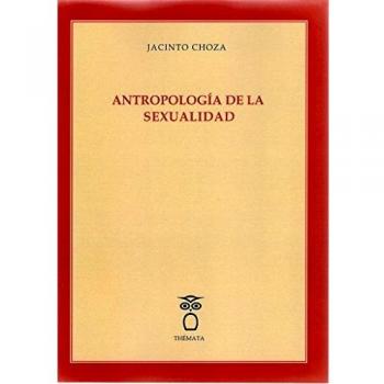 ANTROPOLOGÍA DE LA SEXUALIDAD: 29 - Jacinto Choza