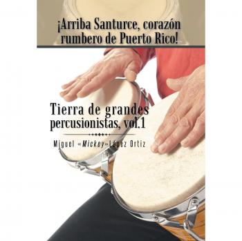 Arriba Santurce: Corazón Rumbero de Puerto Rico - Volumen 1, Música de Percusionistas Destacados