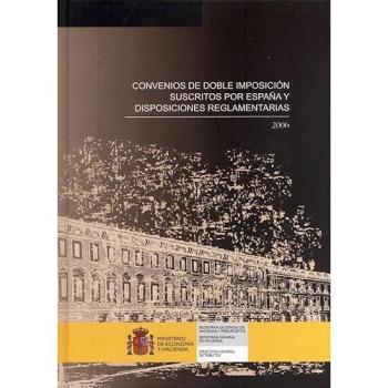 Convenios de doble imposición suscritos por Espña y disposiciones reglamentarias. 2006