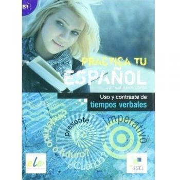 Uso y contrastes tiempos verbales: Practica tu español: 11