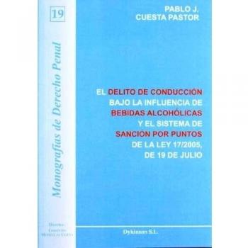 El delito de conducción bajo la influencia de bebidas alcohólicas y el sistema de sanción por puntos: De la Ley 17/2005, de 19 de Julio