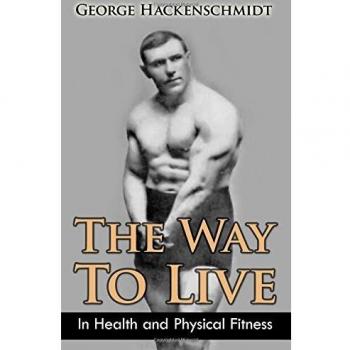 George Hackenschmidt's The Way to Live: Original Restored Edition on Health and Physical Fitness