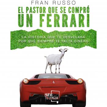 El pastor que se compró un Ferrari - Fran Russo