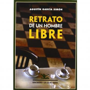 Retrato De Un Hombre Libre: Conversaciones con don Santiago de los Mozos - Agustín García Simón