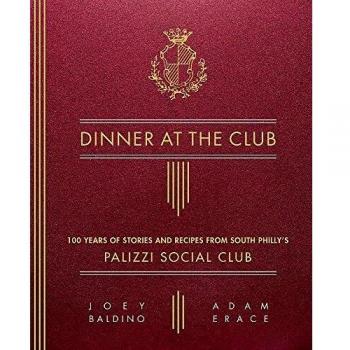 Dinner at the Club: 100 Years of Stories and Recipes from South Philly's Palizzi Social Club