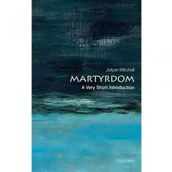 Martyrdom: A Very Short Introduction