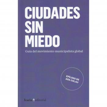 Ciudades sin miedo: Guía del movimiento municipal global