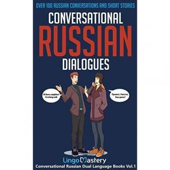 Conversational Russian Dialogues: Dual Language Book with Over 100 Conversations and Short Stories