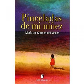 Pinceladas de mi niñez - Tapa blanda (SIN COLECCIÓN) - María del Carmen del Molino Núñez