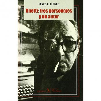 Onetti: Tres personajes y un autor
