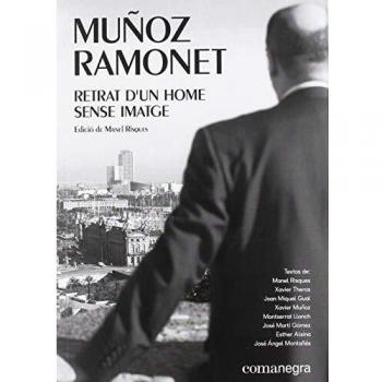 Muñoz Ramonet: retrat d’un home sense imatge