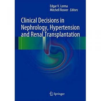 Clinical Decisions in Nephrology, Hypertension, and Kidney Transplantation: A Comprehensive Guide