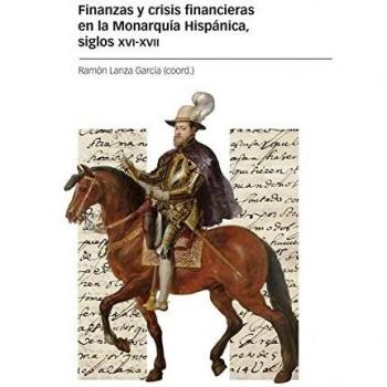 Finanzas y crisis financieras en la Monarquía Hispánica, siglos XVI-XVII (Estudios