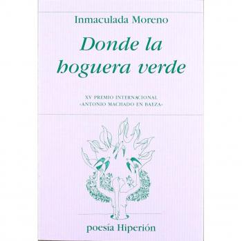 Donde la hoguera verde: XV Premio Internacional «Antonio Machado en Baeza»