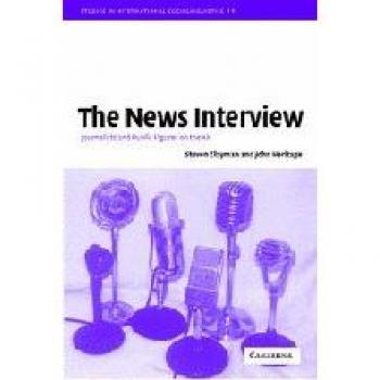 The News Interview: Journalists and Public Figures on the Air (Paperback Edition)