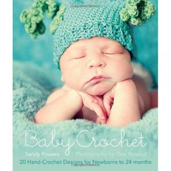 Baby Crochet: 20 Hand-Crochet Designs for Babies 0-24 Months