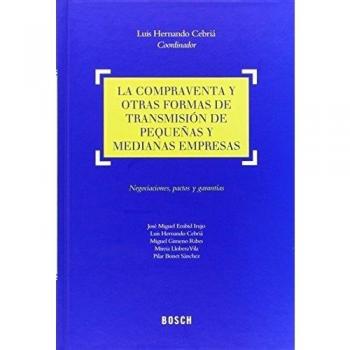 Compraventa Y Otras Formas De Transmisión De Pequeñas Y Medianas Empresas,La - Luis Hernando Cebriá (coordinador)