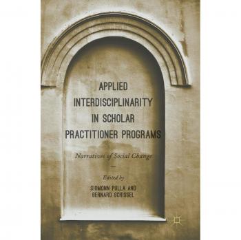 Applied Interdisciplinarity in Scholar Practitioner Programs: Narratives of Social Change