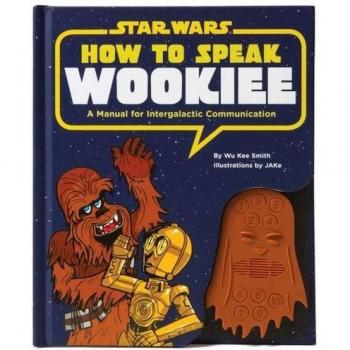 How to Speak Wookiee hc: A Manual for Intergalactic Communication