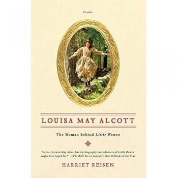 Louisa May Alcott Biography: The Woman Behind 'Little Women' by Harriet Reisen