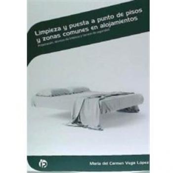 Limpieza y puesta a punto de pisos y zonas comunes en alojamientos: Preparación, técnicas de limpieza y normas de seguridad