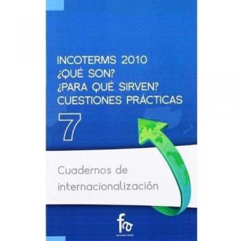 INCOTERMS 2010 ¿QUÉ SON? ¿PARA QUÉ SIRVEN? CUESTIONES PRÁCTI