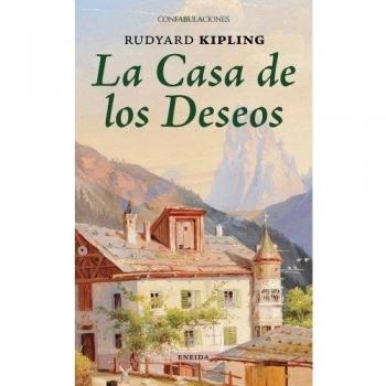 Casa de los deseos, La - Rudyard Kipling