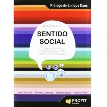 Sentido social: La comunicación y el sentido común en la era de la Internet social