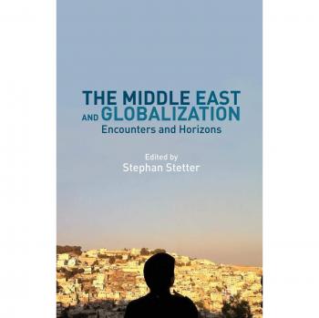 The Middle East and Globalization: Encounters and Horizons - Academic Book on Regional Studies and Global Dynamics