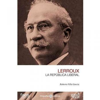 ALEJANDRO LERROUX. LA REPÚBLICA LIBERAL: 11