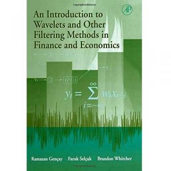 An Introduction to Wavelets and Other Filtering Methods in Finance and Economics