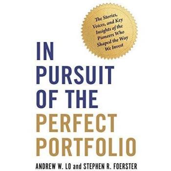 In Pursuit of the Perfect Portfolio: Investment Strategies and Insights by Andrew W. Lo