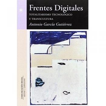 Frentes digitales: Totalitarismo tecnológico y transcultura: 11