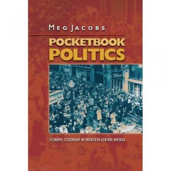 Economic Citizenship in Twentieth-Century America: A Pocketbook Guide to Politics and Society