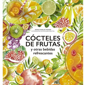 Cócteles de frutas: y otras bebidas refrescantes - Jessie Kanelos Weiner/richard Boutin